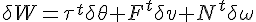 $\delta W = \tau^t \delta \theta+ F^t \delta v + N^t \delta \omega$