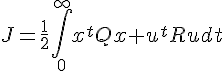 J=\frac{1}{2} \int_0^\infty x^t Q x + u^t R u dt