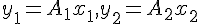 $y_1 = A_1 x_1, y_2 = A_2 x_2$