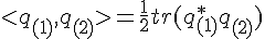 $<q_{(1)}, q_{(2)}> = \frac{1}{2} tr(q_{(1)}^* q_{(2)})$